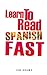 Learn To Read Spanish Fast: Grammar, Short Stories, Conversations and Signs and Scenarios to speed up Spanish Learning (Learn Languages Fast Book 2)