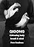 Qigong: Cultivating Body, B...