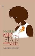 Nigerian Men Will Stain Your White 