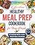 Effortless Healthy Meal Prep Cookbook for Busy People: Savor the Vitality with Quick & Nutritious Recipes for Active Lifestyles (Weight Loss Diet Cookbooks 4)