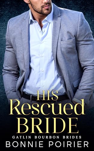 His Rescued Bride (Gatlin Bourbon Brides)