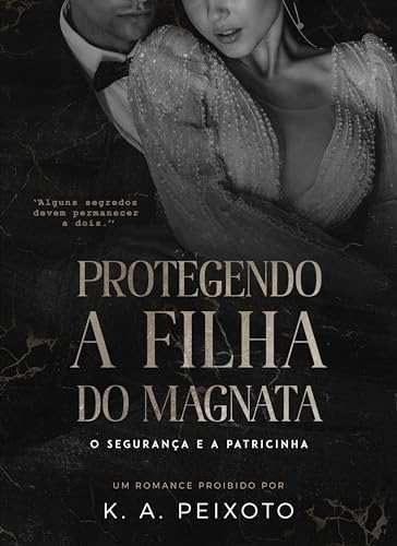 Protegendo A Filha Do Magnata: O Segurança e a Patricinha (Portuguese Edition)