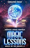 Magic Lessons: Sapphic Space Fantasy (Magic Of The Galaxy, #2)