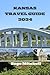 Kansas travel guide 2024: Y...