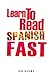 Learn To Read Spanish Fast: Grammar, Short Stories, Conversations and Signs and Scenarios to speed up Spanish Learning (Learn Languages Fast)