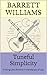 Tuneful Simplicity: Finding Life's Rhythm in the Melody of Less (Simple Living Chronicles: Exploring Timeless Traditions Book 12)