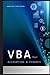 VBA for Accounting & Finance: A crash course guide: Learn VBA Fast: Automate Your Way to Precision & Efficiency in Finance