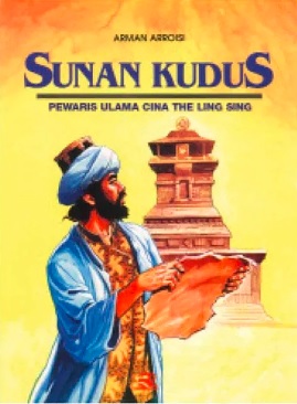 Sunan Kudus: Pewaris Ulama Cina The Ling Sing (seri Wali Sanga)