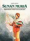 Sunan Muria: Mengisikan Syariat ke Dalam Adat (seri Wali Sanga)