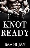 Knot Ready by Imani Jay