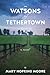 The Watsons of Tethertown: ...