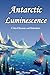 Antarctic Luminescence by Thomas J