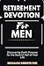 Retirement Devotion For Men: Discovering God's Purpose for the Second Half of Your Life.