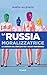 La Russia moralizzatrice. La crociata del Cremlino per i valori tradizionali