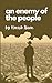 An Enemy of the People: A play in five acts (Annotated)