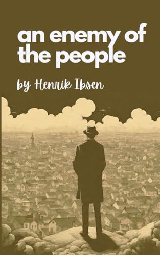 An Enemy of the People: A play in five acts