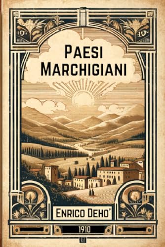 PAESI MARCHIGIANI: Viaggio nelle Marche d’Inizio Novecento (Italian Edition)