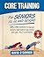 Core Training For Seniors 50, 60 and Beyond by David O'Connor