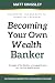 Becoming Your own Wealth Ba...
