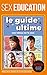 Sex Education - Le guide ul...