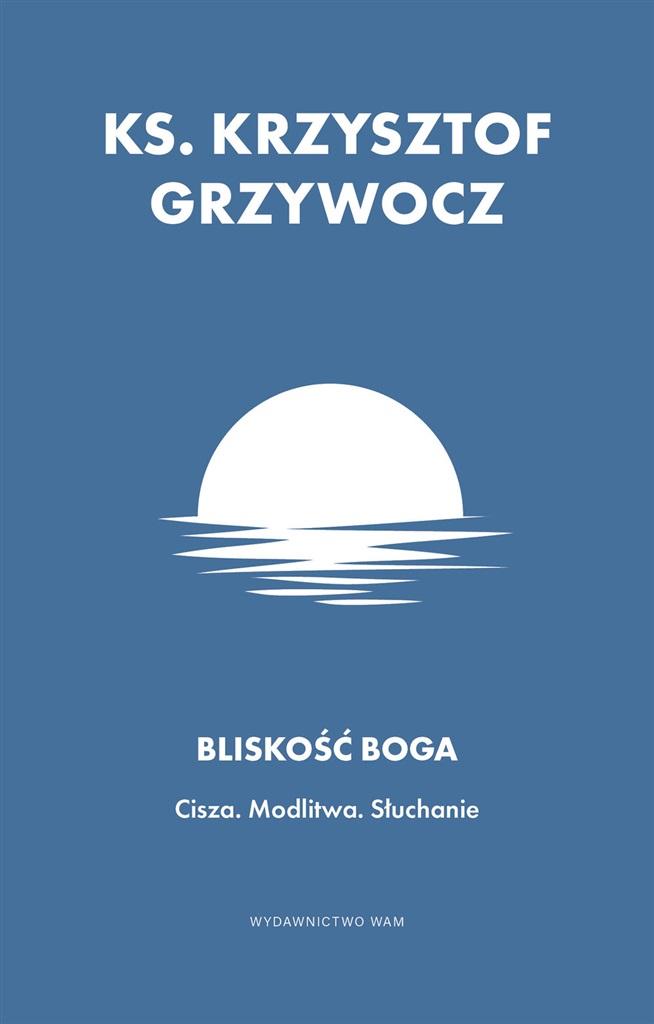 Bliskość Boga. Cisza. Modlitwa. Słuchanie (Paperback)