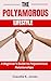 THE POLYAMOROUS LIFESTYLE: A Beginner’s Guide to Polyamorous Relationships