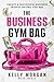 The Business Gym Bag: Creat...