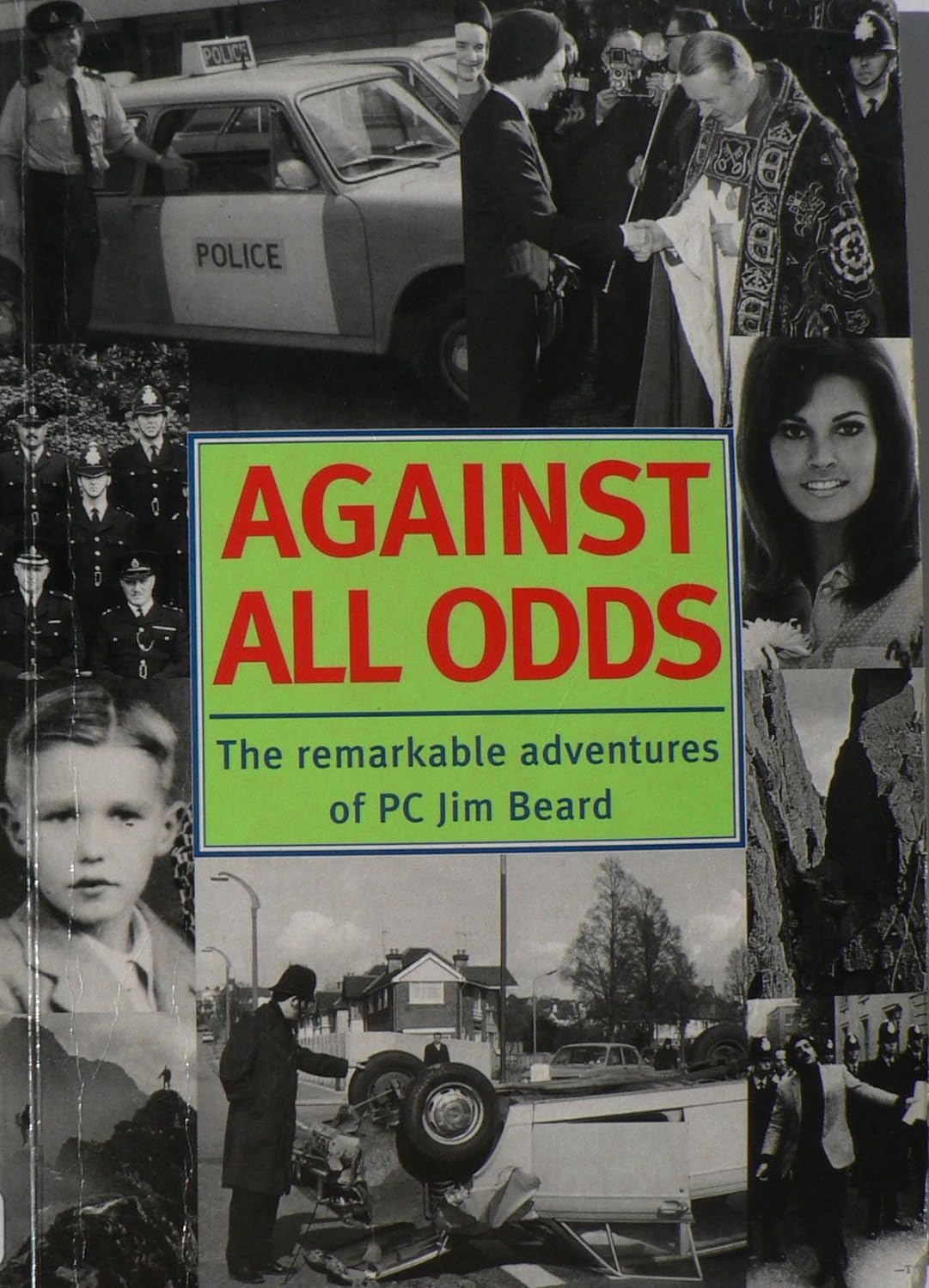 Against All Odds: The Remarkable Adventures of PC Jim Beard