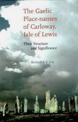 The Gaelic Place-Names of Carloway, Isle of Lewis: Their Structure and Significance (Hardcover)