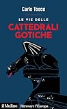Le vie delle cattedrali gotiche Le vie delle cattedrali gotiche