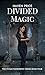 Divided Magic (The Vivian F...