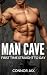 Man Cave: First Time Straig...