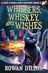Whispers, Whiskey, and Wishes by Rowan Dillon