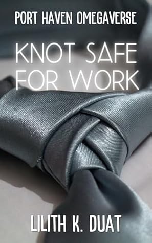 Knot Safe for Work (Port Haven Omegaverse)