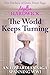 The World Keeps Turning: An Edwardian saga spanning WWI (The Duchess of Duke Street Saga Book 3)