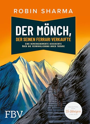 Der Mönch, der seinen Ferrari verkaufte: Eine bemerkenswerte Geschichte über die Verwirklichung Ihrer Träume. Die Edition zum 25-jährigen Jubiläum. (German Edition)