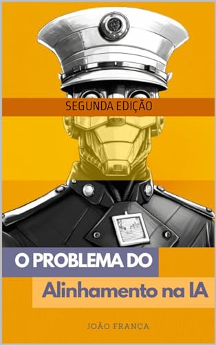 O PROBLEMA DO ALINHAMENTO EM INTELIGÊNCIA ARTIFICIAL (Portuguese Edition)