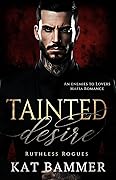 Tainted Desire (Ruthless Rogues Mafia)