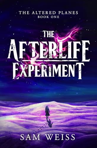 The Afterlife Experiment (The Altered Planes, #1)