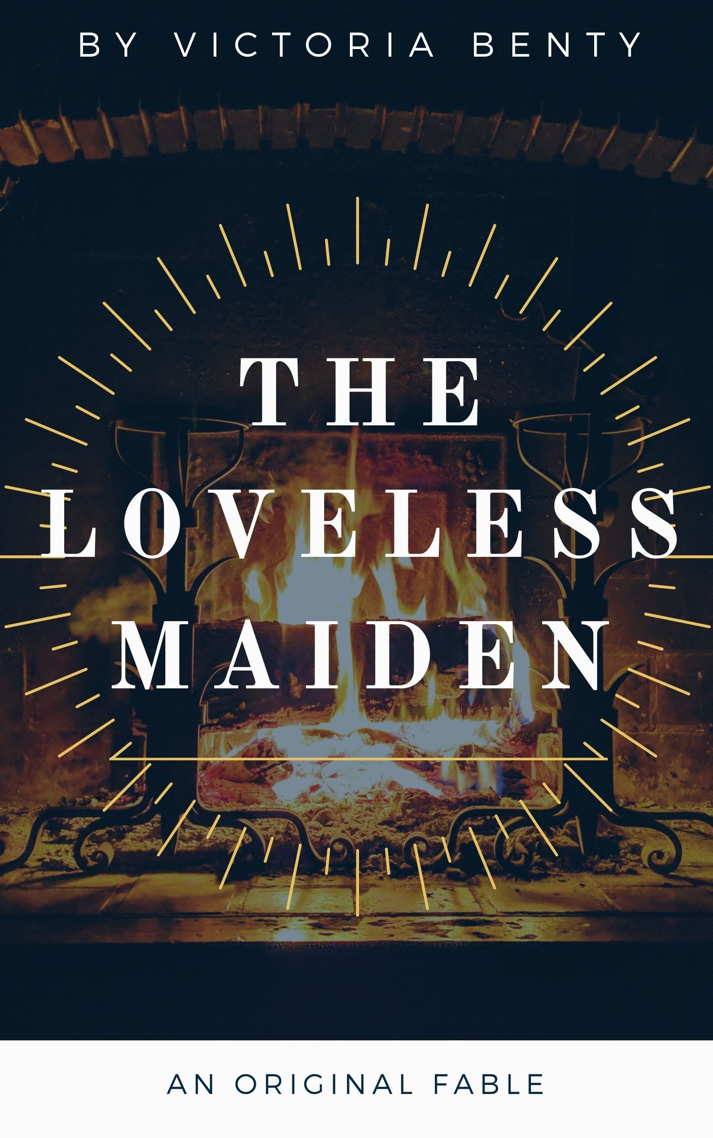 The Loveless Maiden: A Christian Fable (Original Christian Fables Collection)