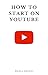 How to start on YouTube: Pr...