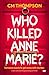Who Killed Anne Marie?