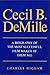 Cecil B. DeMille: A Biography of the Most Successful Film Maker of Them All