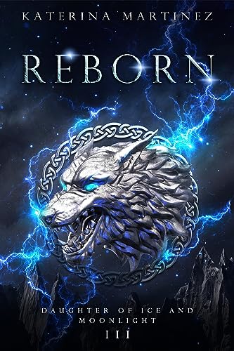 Reborn (The Daughter of Ice and Moonlight, #3)