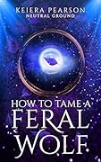How to Tame a Feral Wolf