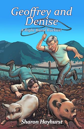 Geoffrey and Denise: A Right Rural Ruckus (Never a Dull Moment)