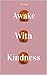 Awake with Kindness
