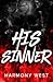 His Sinner A Masked Stalker Romance by Harmony West