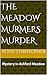 The Meadow Murmurs Murder: ...