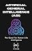 Artificial General Intelligence (AGI): The Quest for Human-Like intelligence (AI Explorer Series)